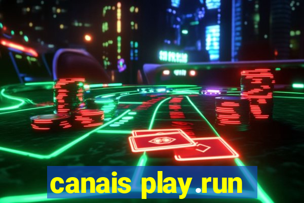 canais play.run